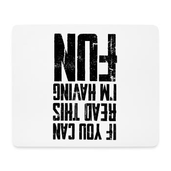 If You Can Read This, I'm Having Fun 3 - Mouse Pad (horizontal) - white - Front