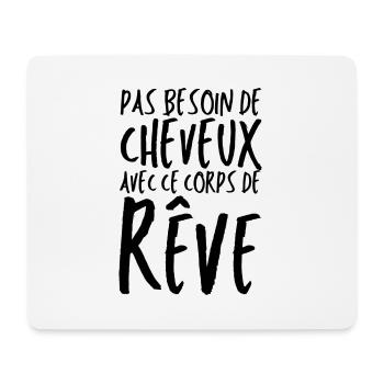 Pas besoin de cheveux avec ce corps de rêve - Tapis de souris (format paysage) - blanc - Devant