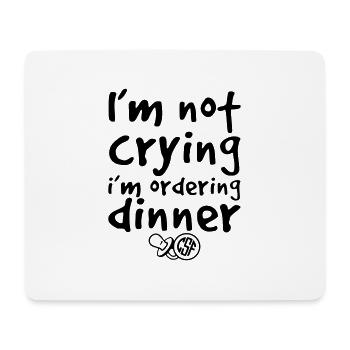 I m not crying i m ordering dinner - Mousepad (Querformat) - Weiß - Vorne