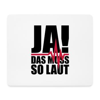 ja_das_muss_so_laut_1__f2 - Mouse Pad (horizontal) - white - Front