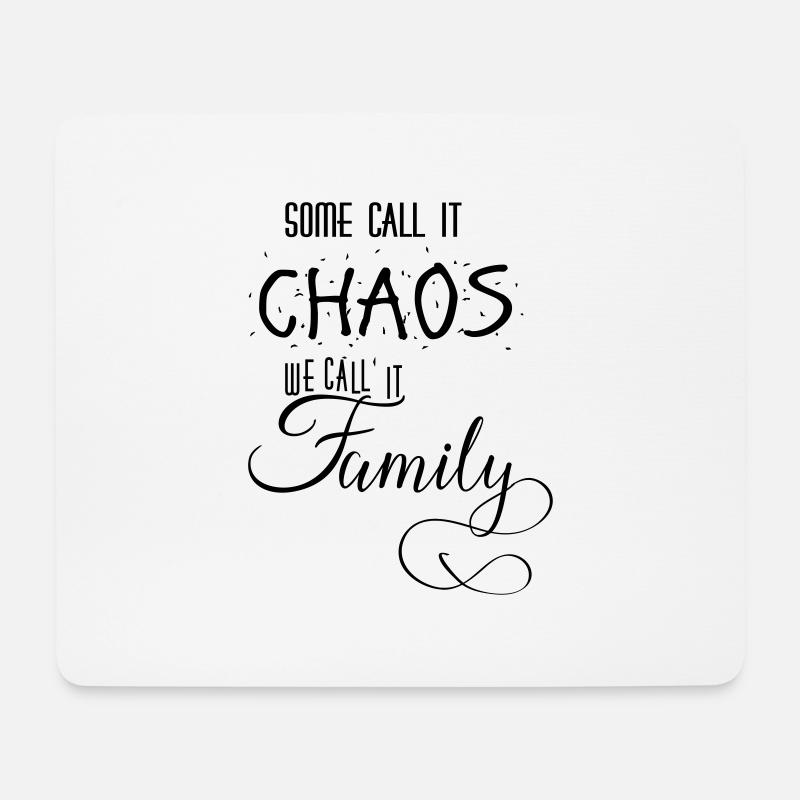 SOME CALL IT CHAOS WE CALL IT FAMILY - Mousepad (Querformat) - Weiß