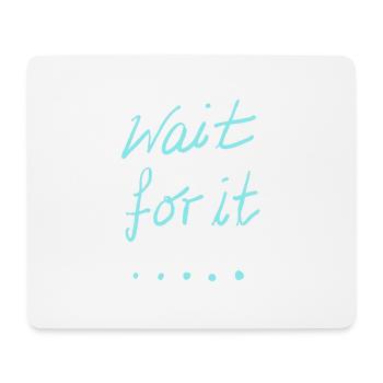wait for it - Mouse Pad (horizontal) - white - Front