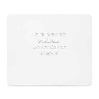 Lieber badisches Schäufele als schwäbische Kehrwoc - Mousepad (Querformat) - Weiß - Vorne