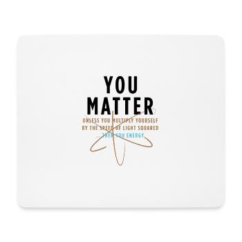 you matter - Mouse Pad (horizontal) - white - Front