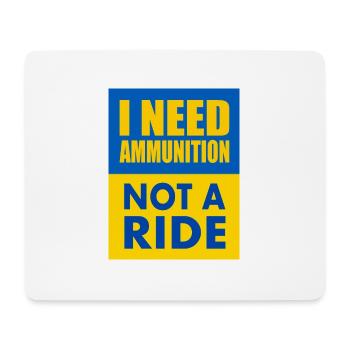 I need ammunition not a ride - Mousepad (Querformat) - Weiß - Vorne