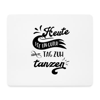 Heute ist ein guter Tag zum tanzen! - Mousepad (Querformat) - Weiß - Vorne
