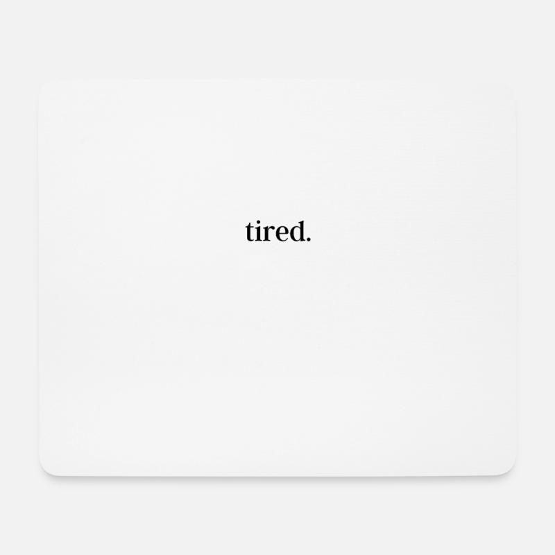T-Shirt "tired" - Mousepad (Querformat) - Weiß