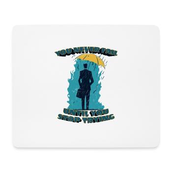 Du scheiterst nie, bis du aufhörst, es zu versuchen - Mousepad (Querformat) - Weiß - Vorne