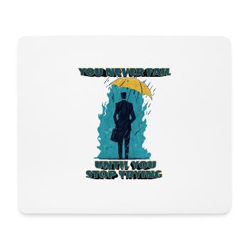 Du scheiterst nie, bis du aufhörst, es zu versuchen - Mousepad (Querformat) - Weiß - Vorne