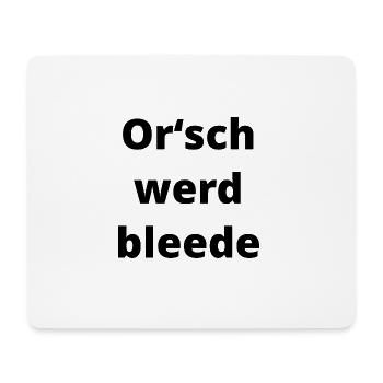 Orsch werd bleede (sächsisch) Geschenk Sachsen - Mousepad (Querformat) - Weiß - Vorne