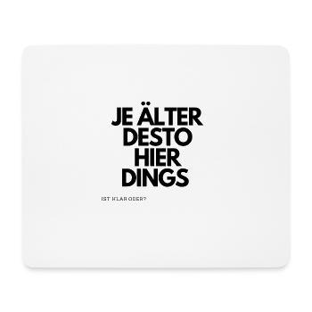 Je älter desto hier Dings Shirt - Mousepad (Querformat) - Weiß - Vorne