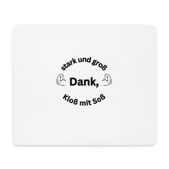 stark und groß dank, Kloß mit Soß - Mousepad (Querformat) - Weiß - Vorne
