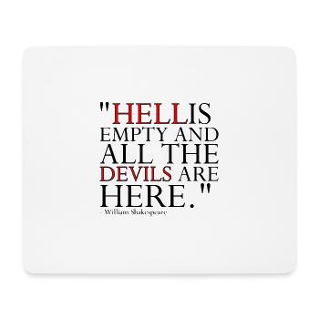 HELL IS EMPTY AND ALL THE DEVILS ARE HERE - Mouse Pad (horizontal) - white - Front