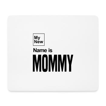 My New Name Is Mommy - Mouse Pad (horizontal) - white - Front