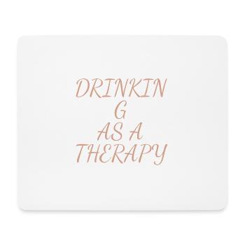 drinking as a therapy - Mouse Pad (horizontal) - white - Front