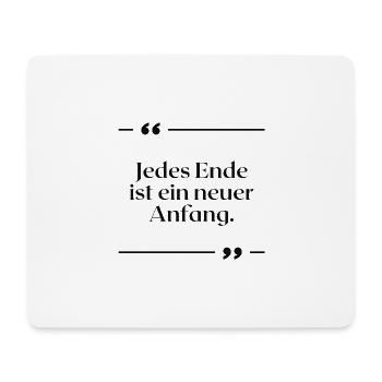 Jedes Ende ist ein neuer Anfang - Mousepad (Querformat) - Weiß - Vorne