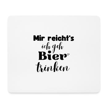 Mir reichts ich geh Bier trinken - Mousepad (Querformat) - Weiß - Vorne