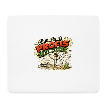 Einmal mit Profis arbeiten - Mousepad (Querformat) - Weiß - Vorne