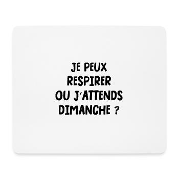 je peux respirer ou j'attends dimanche - Tapis de souris (format paysage) - blanc - Devant