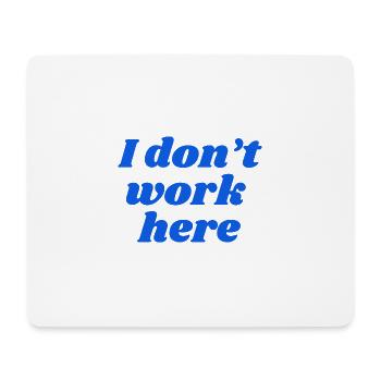 I don't work here - Mouse Pad (horizontal) - white - Front