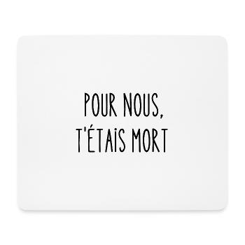 pour nous t'étais mort - Tapis de souris (format paysage) - blanc - Devant