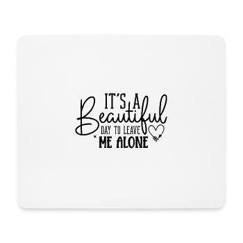 Beautiful Day to Leave Me Alone – Freches Shirt - Mousepad (Querformat) - Weiß - Vorne