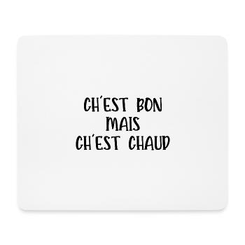 ch'est bon mais ch'est chaud - Tapis de souris (format paysage) - blanc - Devant