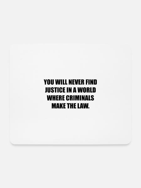 YOU WILL NEVER FIND JUSTICE - Mousepad (Querformat) - Weiß