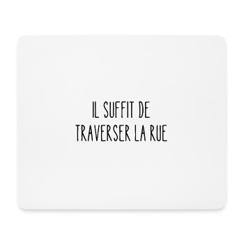 il suffit de traverser la rue - Tapis de souris (format paysage) - blanc - Devant