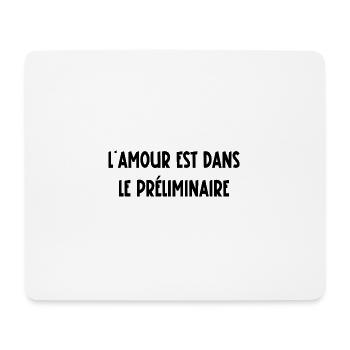 L'amour est dans le préliminaire - Tapis de souris (format paysage) - blanc - Devant