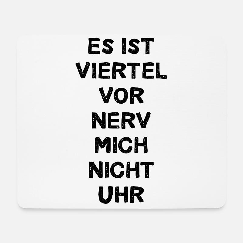 Es Ist Viertel Vor Nerv Mich Nicht Uhr Geschenk - Mousepad (Querformat) - Weiß
