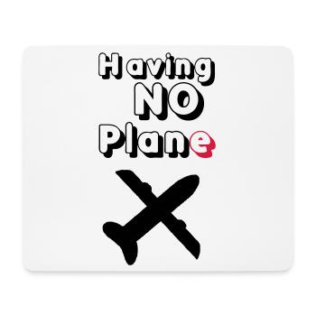 Having no Plane Geschenk - Mousepad (Querformat) - Weiß - Vorne
