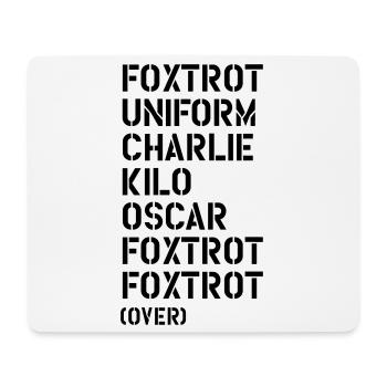 Foxtrot Uniform Charlie Kilo... FUCK OFF! - Mousepad (Querformat) - Weiß - Vorne