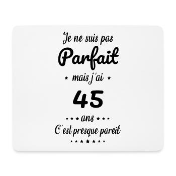 Anniversaire 45 ans - Pas parfait mais j'ai 45 ans - Tapis de souris (format paysage) - blanc - Devant
