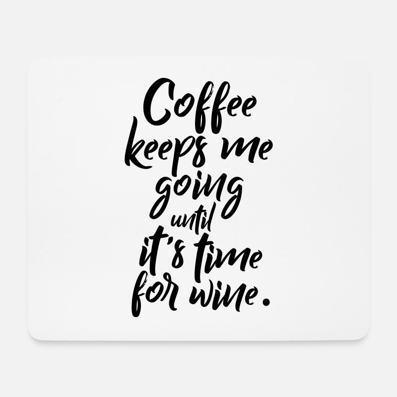 Coffee keeps me going until it's time for wine - Mouse Pad (horizontal) - white