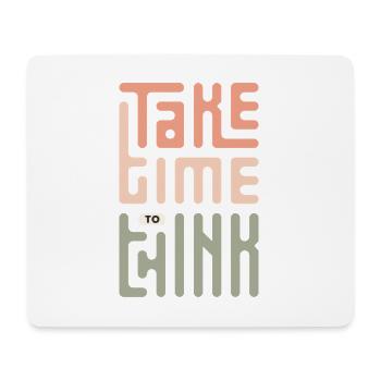 Nimm dir Zeit zum Nachdenken - Mousepad (Querformat) - Weiß - Vorne