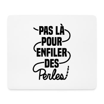 Pas là pour enfiler des perles - Tapis de souris (format paysage) - blanc - Devant