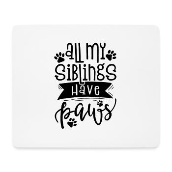 GESCHWISTER HABEN PFOTEN KATZE LUSTIG SPRUCH MOTIV - Mousepad (Querformat) - Weiß - Vorne