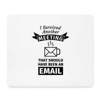 I Survived Another Meeting That Should Have Been - Mousepad (Querformat) - Weiß - Vorne