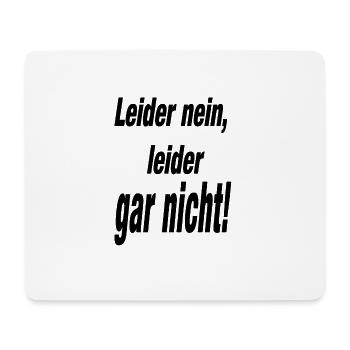Unfortunately, no, unfortunately not at all! - Mouse Pad (horizontal) - white - Front