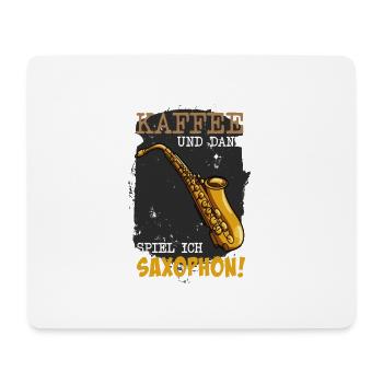 Noch einen Kaffee und dann spiel ich Saxophon - Mousepad (Querformat) - Weiß - Vorne