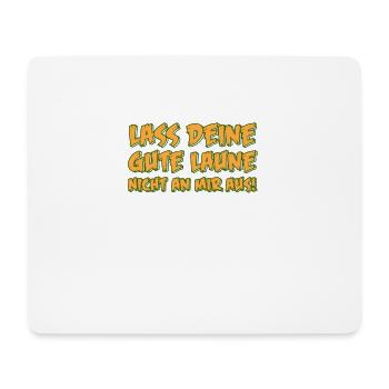 Lass deine gute Laune nicht an mir aus! - Mousepad (Querformat) - Weiß - Vorne