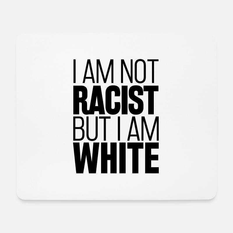 I'm not racist but I am white - Mouse Pad (horizontal) - white
