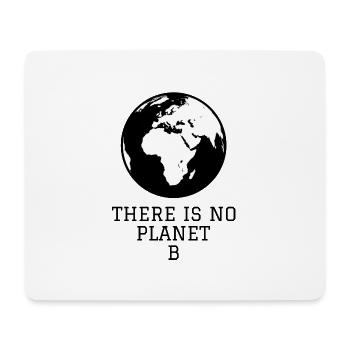 THERE IS NO PLANET B - Mouse Pad (horizontal) - white - Front