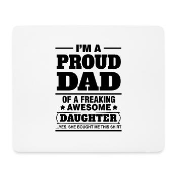 I'm A Proud Dad Of A Freaking Awesome Daughter - Mouse Pad (horizontal) - white - Front