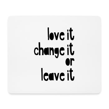 Love it, change it or leave it - Mousepad (Querformat) - Weiß - Vorne