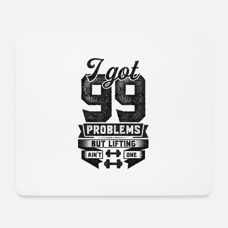 I Got 99 Problems But Lifting Ain't One - Mouse Pad (horizontal) - white