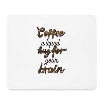 Coffee a liquid hug for your brain - Mouse Pad (horizontal) - white - Front