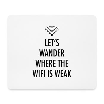 Let's Wander Where The WIFI Is Weak - Mouse Pad (horizontal) - white - Front