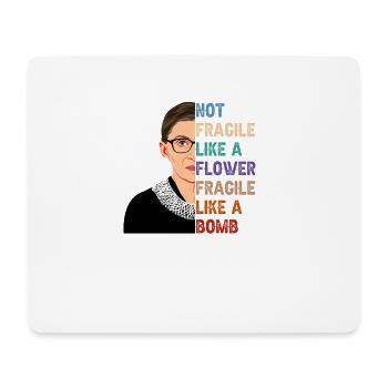 Not Fragile Like a Flowerr Fragile Like Bomb - Mouse Pad (horizontal) - white - Front